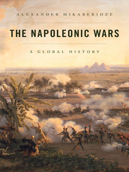 Title details for The Napoleonic Wars by Alexander Mikaberidze - Available